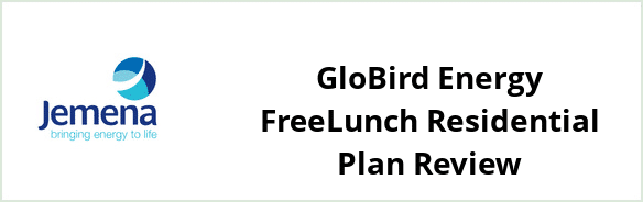 Jemena - GloBird Energy FreeLunch Residential plan Review