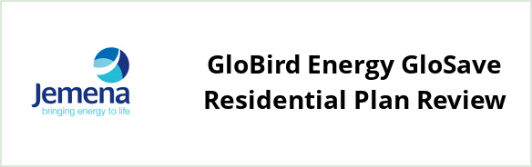 Jemena - GloBird Energy GloSave Residential plan Review