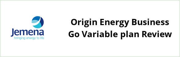 Jemena - Capital Region - Origin Energy Business Go Variable plan Review