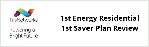 TasNetworks - 1st Energy Residential 1st Saver plan Review