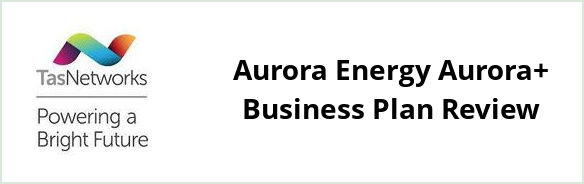 TasNetworks - Aurora Energy Aurora+ Business plan Review