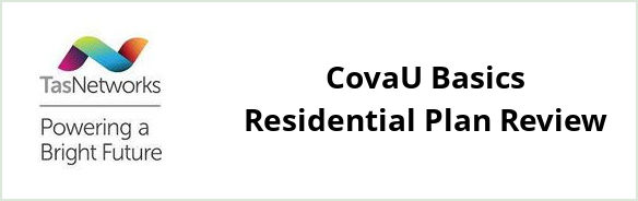 TasNetworks - CovaU Basics Residential plan Review