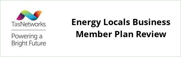 TasNetworks - Energy Locals Business Member plan Review