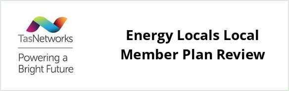 TasNetworks - Energy Locals Local Member plan Review