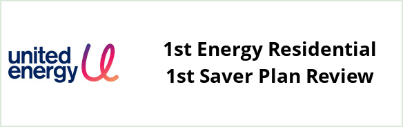 United Energy - 1st Energy Residential 1st Saver plan Review