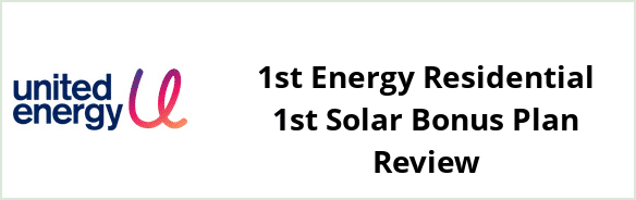 United Energy - 1st Energy Residential 1st Solar Bonus plan Review