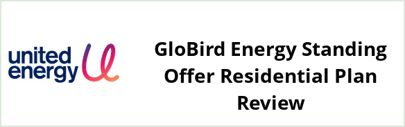 United Energy - GloBird Energy Standing Offer Residential plan Review