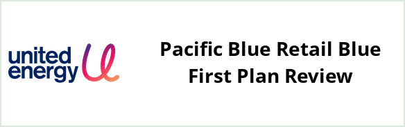 United Energy - Pacific Blue Retail Blue First plan Review