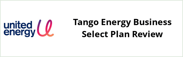 United Energy - Tango Energy Business Select plan Review