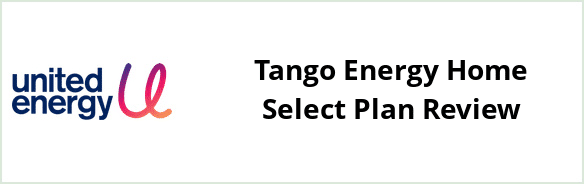 United Energy - Tango Energy Home Select plan Review