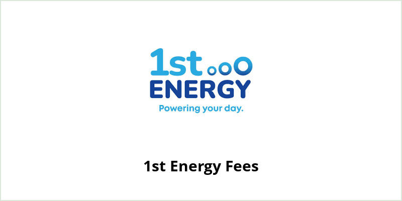 1st Energy Fees