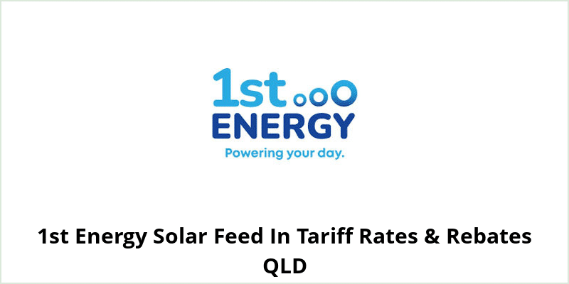 1st Energy Solar Feed In Tariff Rates & Rebates QLD