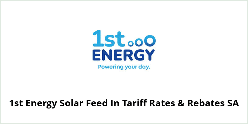 1st Energy Solar Feed In Tariff Rates & Rebates SA