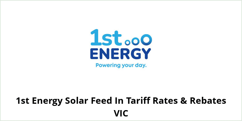 1st Energy Solar Feed In Tariff Rates & Rebates VIC