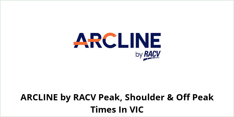 ARCLINE by RACV Peak, Shoulder & Off Peak Times In VIC