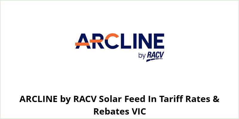 ARCLINE by RACV Solar Feed In Tariff Rates & Rebates VIC