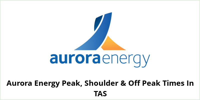 Aurora Energy Peak, Shoulder & Off Peak Times In TAS