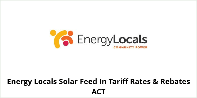 Energy Locals Solar Feed In Tariff Rates & Rebates ACT