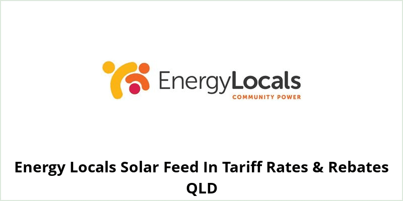 Energy Locals Solar Feed In Tariff Rates & Rebates QLD