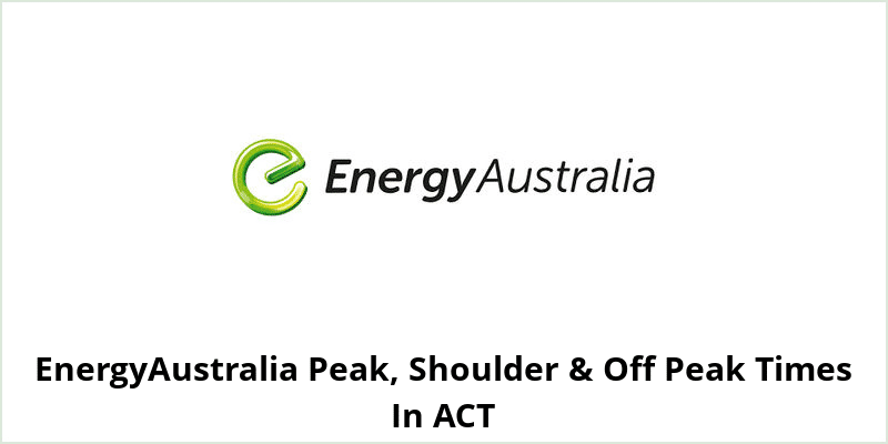 EnergyAustralia Peak, Shoulder & Off Peak Times In ACT