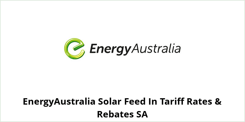EnergyAustralia Solar Feed In Tariff Rates & Rebates SA
