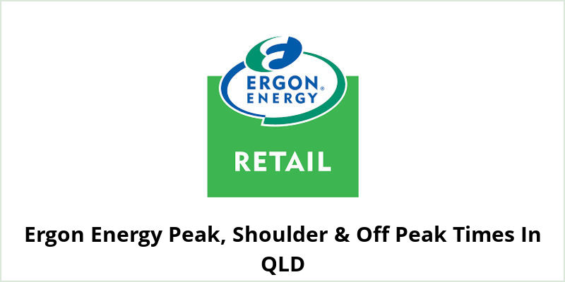 Ergon Energy Peak, Shoulder & Off Peak Times In QLD