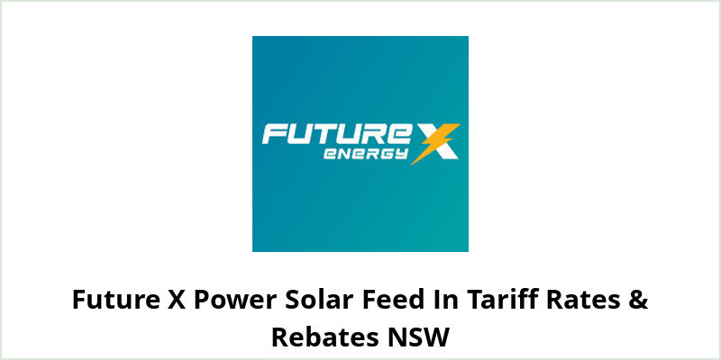 Future X Power Solar Feed In Tariff Rates & Rebates NSW