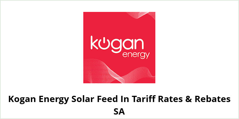 Kogan Energy Solar Feed In Tariff Rates & Rebates SA