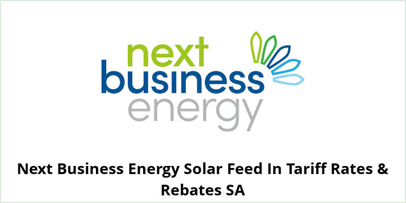 Next Business Energy Solar Feed In Tariff Rates & Rebates SA