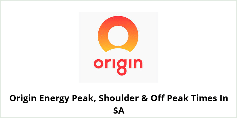 Origin Energy Peak, Shoulder & Off Peak Times In SA