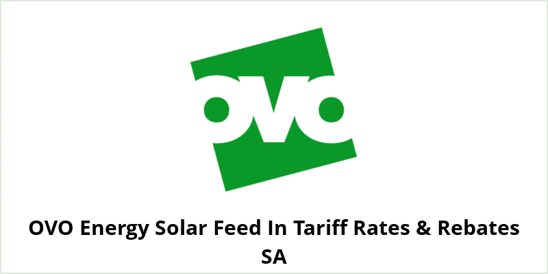 OVO Energy Solar Feed In Tariff Rates & Rebates SA