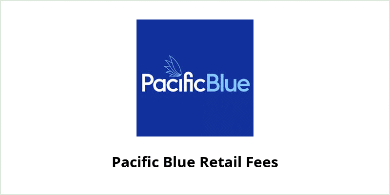 Pacific Blue Retail Fees