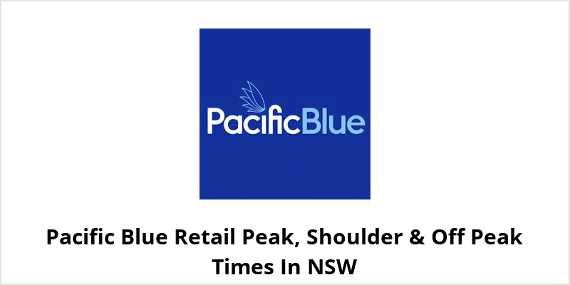 Pacific Blue Retail Peak, Shoulder & Off Peak Times In NSW