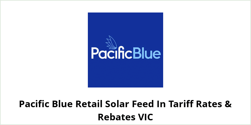 Pacific Blue Retail Solar Feed In Tariff Rates & Rebates VIC