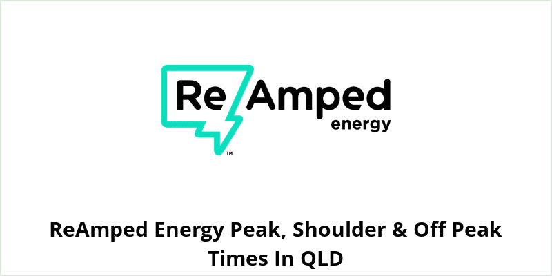 ReAmped Energy Peak, Shoulder & Off Peak Times In QLD