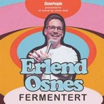 “Fermentert” med Erlend Osnes EKSTRAFORESTILLING