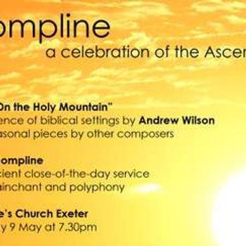 Compline: a celebration of the Ascension