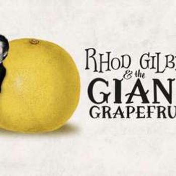 Rhod Gilbert & The Giant Grapefruit