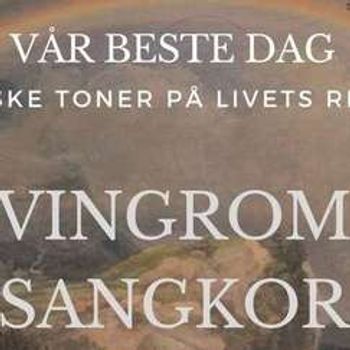 VÅR BESTE DAG Vingrom sangkor