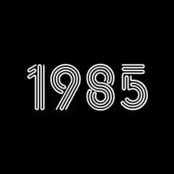 Call It A Year: 1985