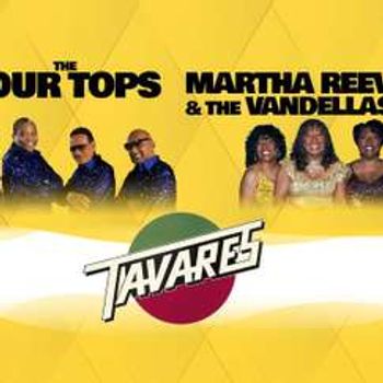 The Four Tops / Tavares / Martha Reeves & the Vandellas