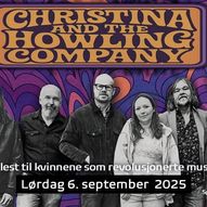 Christina & The Howling Company / Til kvinnene som revolusjonerte musikken