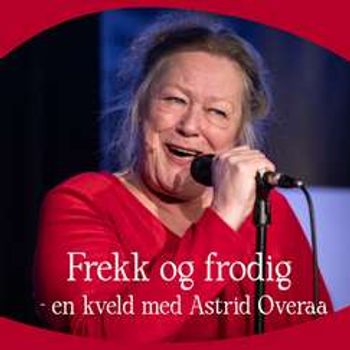 Frekk og frodig – en kveld med Astrid Overaa // Onsdag 2. juli // Fabrikken (Bar Bakke)