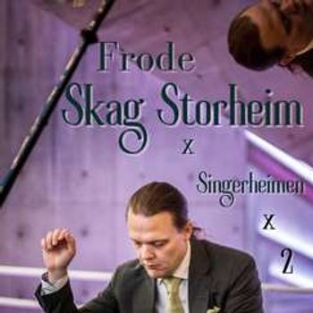 Frode Skag Storheim x Singerheimen x 2  (21.Juli)
