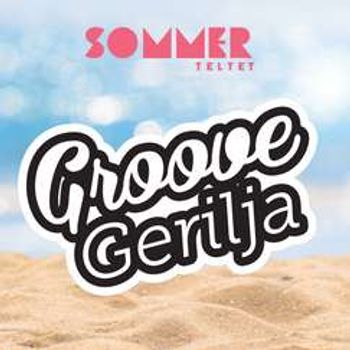 Sommerfest med GROOVE GERILJA // SOMMERTELTET 8. juni