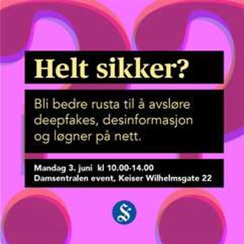 Helt sikker? Bli bedre rusta til å avsløre deepfake, desinformasjon og løgner på nett.