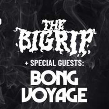 The Big Rip + special guests: Bong Voyage || Hulen