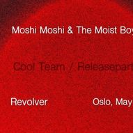 Moshi Moshi & the Moist Boys - EP RELEASE // REVOLVER