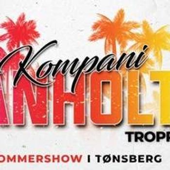 Kompani Anholt TROPP 2 - sommershow i Tønsberg