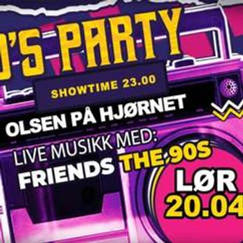 90's Party med Friends the 90s! // Olsen på Hjørnet